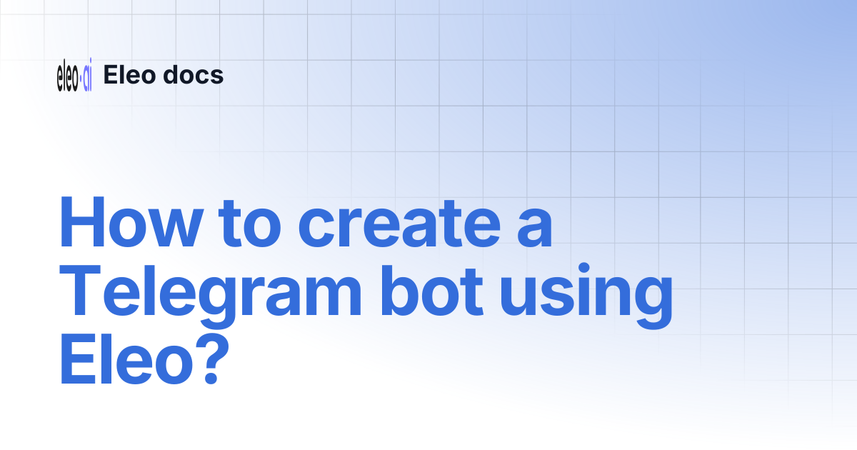 How to create a Telegram bot using Eleo? | Eleo docs